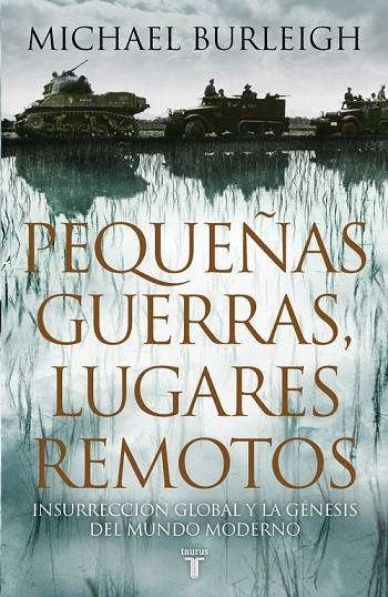 Pequeñas guerras, lugares remotos | 9788430607464 | Michael Burleigh