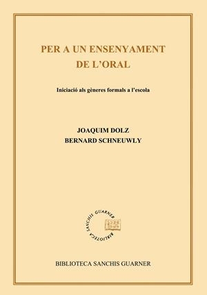 Per a un ensenyament de l¿oral. Iniciació als gèneres formals a l'escola | 9788484157809 | Dolz, Joaquim;Schneuwly, Bernard
