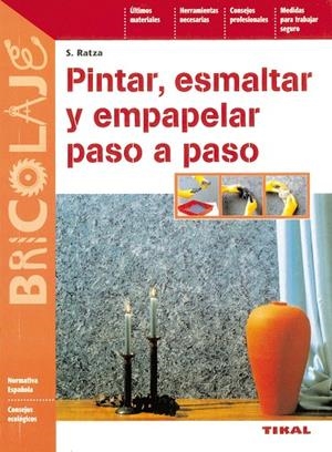 Pintar, esmaltar y empapelar paso a paso | 9788430594955 | Ratza, S.