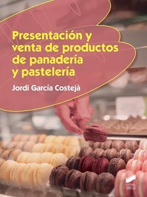 Presentación y venta de productos de panadería y pastelería | 9788491711544 | García Costejà, Jordi