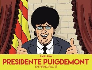 Presidente Puigdemont | 9788494718472 | Ríos, Pablo