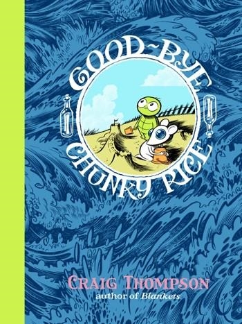 GOOD-BYE, CHUNKY RICE | 9780375714764 | CRAIG THOMPSON