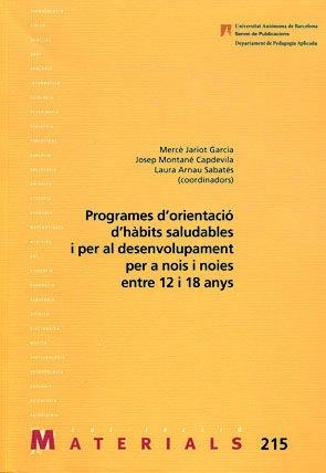 Programes d’orientació d’hàbits saludables i per al desenvolupament per a nois i noies entre 12 i 18 anys | 9788449026294 | Jariot Garcia, Mercè;Montané Capdevila, Josep;Arnau Sabatés, Laura (coordinadors)