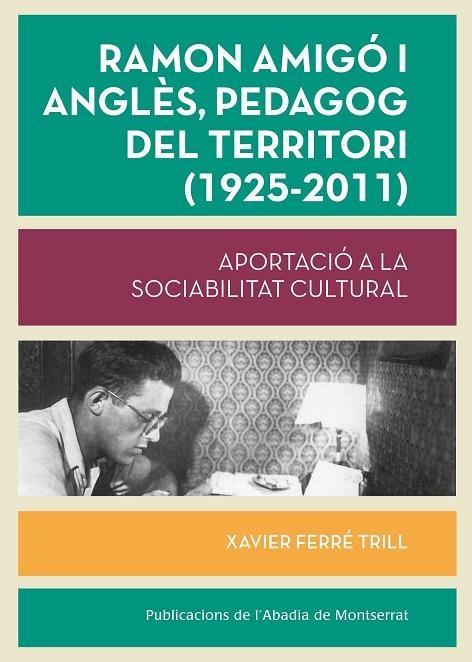 Ramon Amigó i Anglès, pedagog del territori (1925-2011) | 9788498836387 | Ferré Trill, Xavier