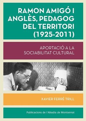 Ramon Amigó i Anglès, pedagog del territori (1925-2011) | 9788498836387 | Ferré Trill, Xavier