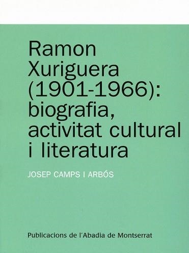 Ramon Xuriguera (1901-1966): biografia, activitat cultural i literatura | 9788484159728 | Camps i Arbós, Josep