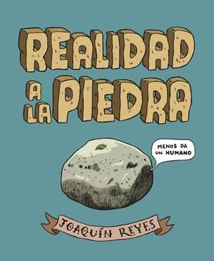 Realidad a la piedra | 9788439727781 | Joaquín Reyes Cano