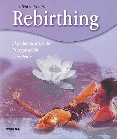 Rebirthing, el poder curativo de la respiración consciente | 9788430544899 | Canevaro, Silvia