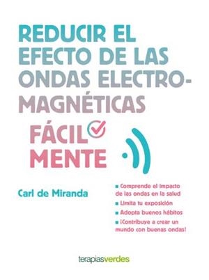 Reducir el efecto de las ondas electromagnéticas fácilmente | 9788416972180 | MIRANDA, CARL