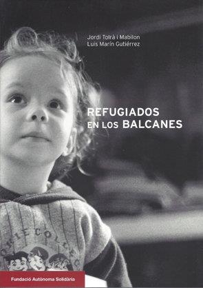Refugiats als Balcans | 9788493281403 | Tolrà i Mabilon, Jordi;Marín Gutiérrez, Luis