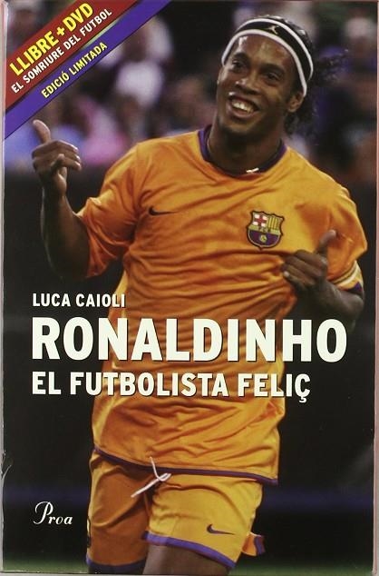 Ronaldinho, el futbolista feliç | 9788484379270 | LUCA CAIOLI