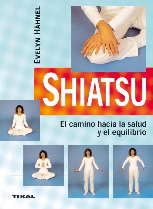 Shiatsu, el camino hacia la salud y el equilibrio | 9788430540815 | Hähnel, Evelyn