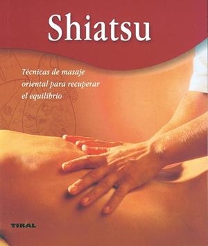 Shiatsu, técnicas de masaje oriental para recuperar el equilibrio | 9788430551170 | Varios autores