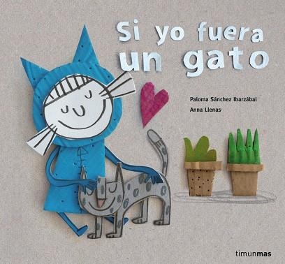 Si yo fuera un gato | 9788408160342 | Llenas, Anna;Sánchez Ibarzabal, Paloma