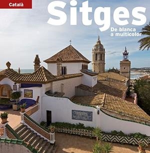 Sitges | 9788484783305 | Pla Boada, Ricard;Puig Castellano, Jordi;Vivas Ortiz, Pere;Marquès Virgili, Carles