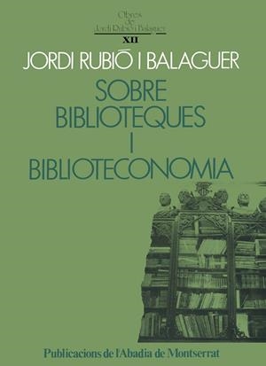 Sobre biblioteques i biblioteconomia | 9788478266272 | Rubió i Balaguer, Jordi