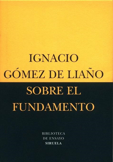 Sobre el fundamento | 9788478446308 | Gómez de Liaño, Ignacio