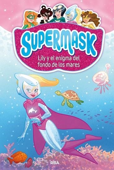 Supermask 5. Lily y el enigma del fondo de los mares | 9788427213302 | , REDACCION RBA LIBROS, S.A.