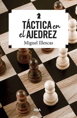 Táctica en el ajedrez | 9788490569795 | ILLESCAS CORDOBA, MIGUEL