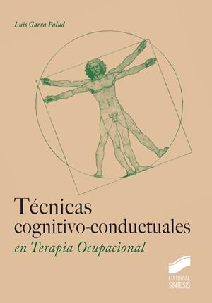Técnicas cognitivo-conductuales en Terapia Ocupacional | 9788490772874 | Garra Palud, Luis