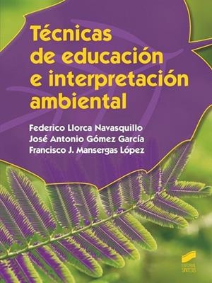 Técnicas de educación e interpretación ambiental | 9788490771167 | Llorca Navasquillo, Federico;Gómez García, José Antonio;Mansergas López, Francisco