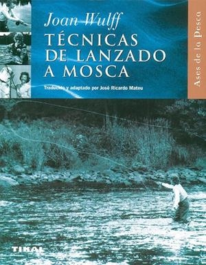 Técnicas del lanzado a mosca | 9788430598014 | Wulff, Joan