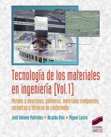 Tecnología de los materiales en ingeniería | 9788490773871 | Puértolas Ráfales, José Antonio;Ríos Jordana, Ricardo;Castro Corella, Miguel