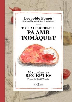 Teoria i pràctica del pa amb tomàquet | 9788490662526 | Pomés, Leopoldo