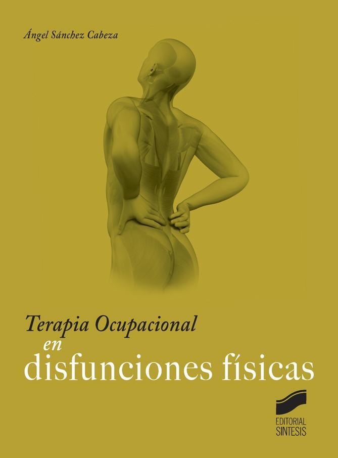 Terapia ocupacional en disfunciones físicas | 9788490772072 | Sánchez Cabeza, Ángel