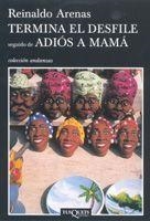 Termina el desfile seguido de Adiós a mamá | 9788483103685 | Arenas, Reinaldo