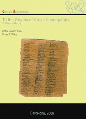 To the Origins of Greek Stenography. (P. Monts. Roca I) | 9788484158479 | Torallas Tovar, Sofía;Worp, Klaas A.