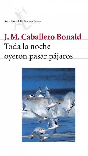 Toda la noche oyeron pasar pájaros | 9788432212246 | Caballero Bonald, J. M.