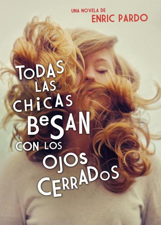 Todas las chicas besan con los ojos cerrados | 9788439726371 | Enric Pardo