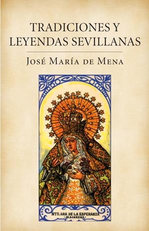 Tradiciones y leyendas sevillanas | 9788401379840 | José María de Mena