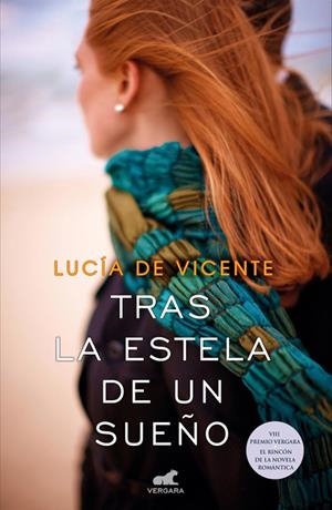 Tras la estela de un sueño (Premio Vergara - El Rincón de la Novela Romántica 2018) | 9788416076185 | De Vicente, Lucía