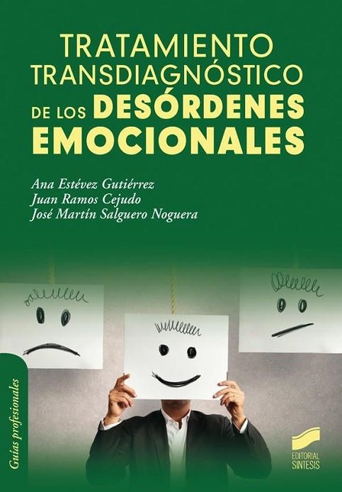 Tratamiento transdiagnóstico de los desórdenes emocionales | 9788490772201 | Estévez Gutiérrez, Ana;Ramos Cejudo, Juan;Salguero Noguera, José Martín
