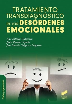 Tratamiento transdiagnóstico de los desórdenes emocionales | 9788490772201 | Estévez Gutiérrez, Ana;Ramos Cejudo, Juan;Salguero Noguera, José Martín