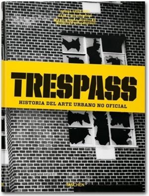 Trespass: historia del arte urbano no oficial | 9783836524155 | McCormick, Carlo