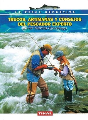 Trucos, artimañas y consejos del pescador experto. | 9788430591268 | García-Egocheaga, Javier