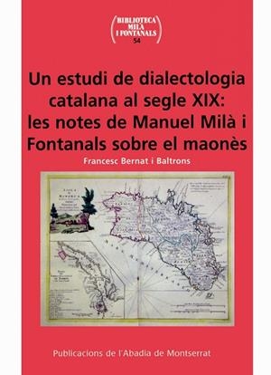 Un estudi de dialectologia catalana al segle XIX: les notes de Manuel Milà i Fontanals sobre el maonès | 9788484159339 | Bernat i Baltrons, Francesc