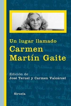 Un lugar llamado Carmen Martín Gaite | 9788416120789 | Teruel, José