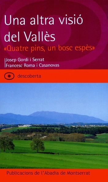 Una altra visió del Vallès. «Quatre pins, un bosc espès» | 9788484157465 | Gordi i Serrat, Josep;Roma i Casanovas, Francesc