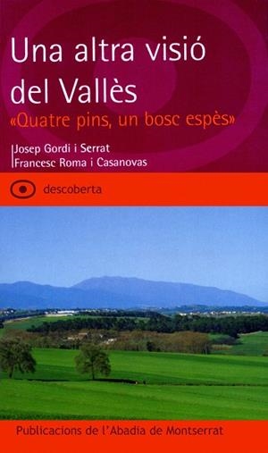 Una altra visió del Vallès. «Quatre pins, un bosc espès» | 9788484157465 | Gordi i Serrat, Josep;Roma i Casanovas, Francesc