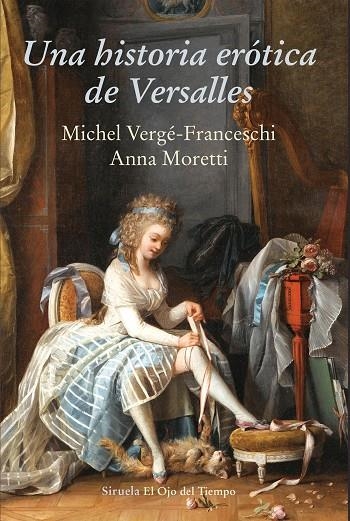 Una historia erótica de Versalles | 9788416964437 | Vergé-Franceschi, Michel;Moretti, Anna
