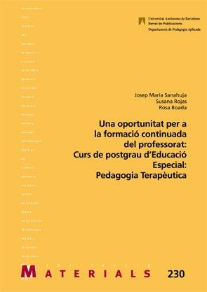 Una oportunitat per la formació continuada del professorat: Curs de Postgrau Educació Especial: Pedagogia Terapèutica | 9788449048463 | Sanahuja, Josep Maria;Rojas, Susana;Boada, Rosa