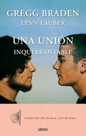 Una unión inquebrantable | 9788479538408 | Braden, Gregg;Lauber, Lynn