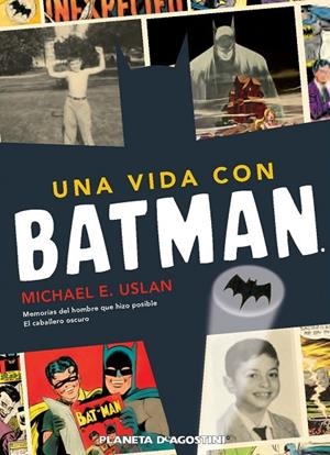 Una vida con Batman | 9788415480167 | Uslan, Michael E.