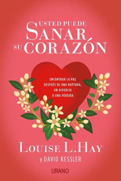 Usted puede sanar su corazón | 9788479539696 | Hay, Louise;Kessler, David