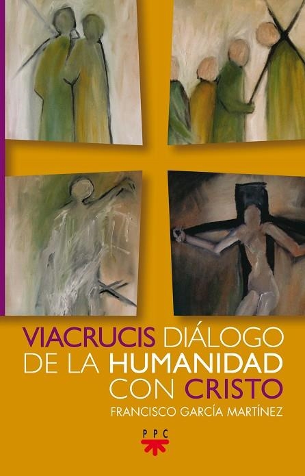 Viacrucis diálogo de la humanidad con Cristo | 9788428832342 | García Martínez, Francisco