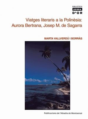 Viatges literaris a la Polinèsia: Aurora Bertrana, Josep M. de Sagarra | 9788484159391 | Vallverdú i Borràs, Marta